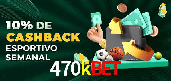 10% de bônus de cashback na 470kbet